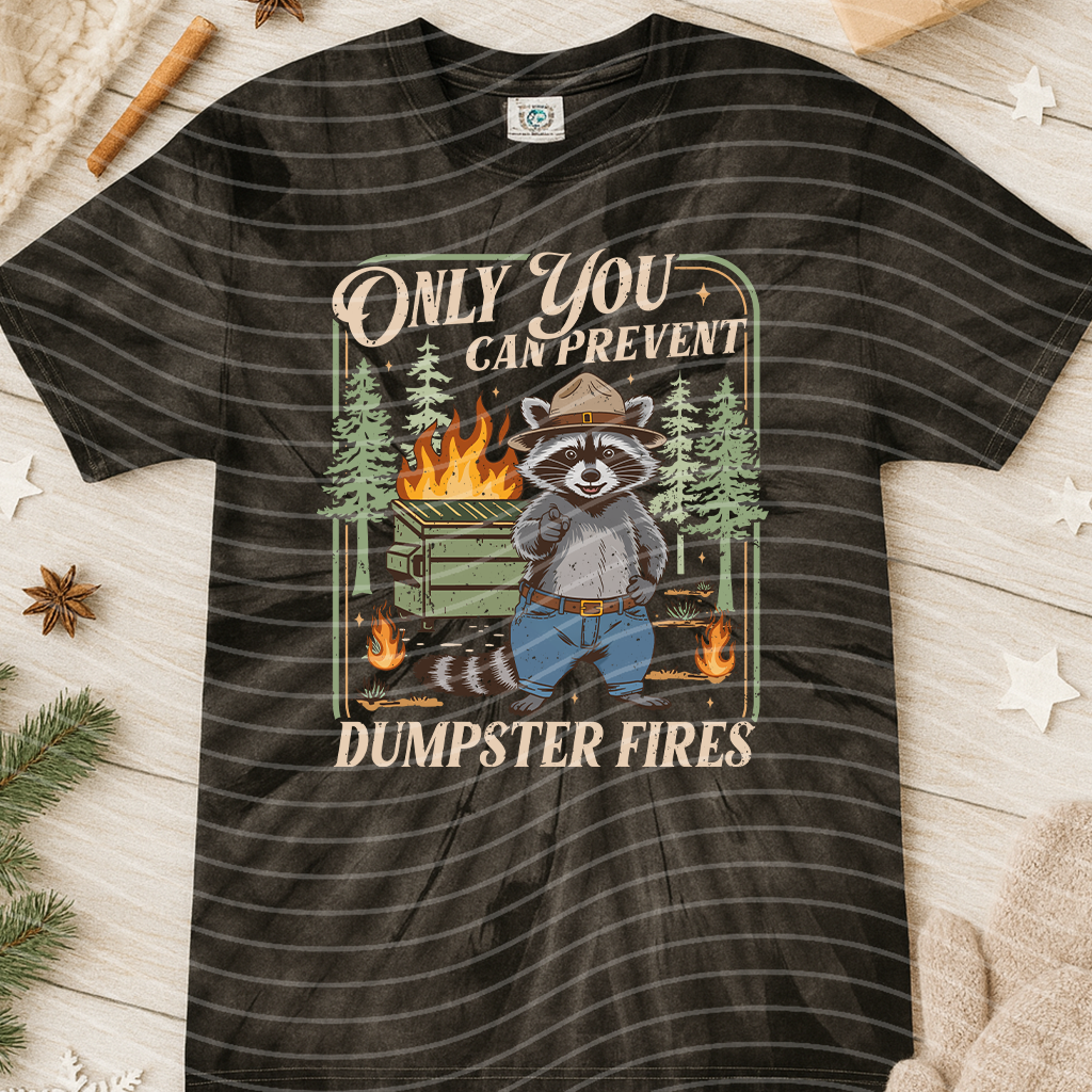 Only You Can Prevent Dumpster Fires Graphic Tee